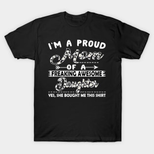 I'm Proud Mom Of Freaking Awesome Daughter Daisy T-Shirt